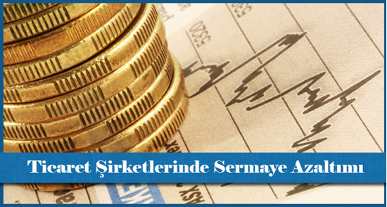 Ticaret Şirketlerinde Sermaye Azaltımı