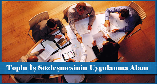 Toplu İş Sözleşmesinin Uygulanma Alanı