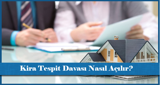 Kira Tespit Davası Nasıl Açılır?