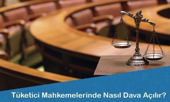 Tüketici Mahkemelerinde Nasıl Dava Açılır?