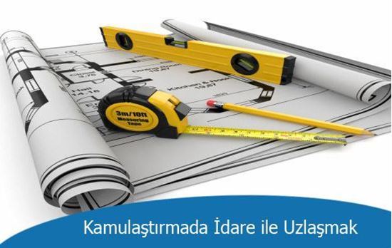 Kamulaştırmada İdare ile Uzlaşmak